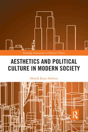 Aesthetics and Political Culture in Modern Society de Henrik Kaare Nielsen