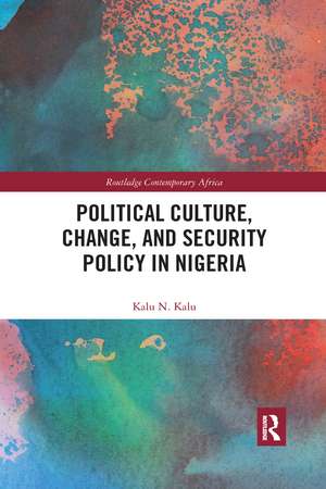 Political Culture, Change, and Security Policy in Nigeria de Kalu Kalu