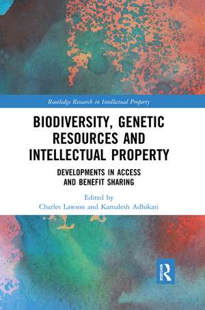 Biodiversity, Genetic Resources and Intellectual Property: Developments in Access and Benefit Sharing de Kamalesh Adhikari