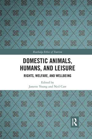 Domestic Animals, Humans, and Leisure: Rights, Welfare, and Wellbeing de Janette Young