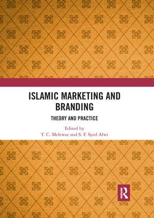 Islamic Marketing and Branding: Theory and Practice de T. C. Melewar