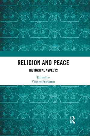 Religion and Peace: Historical Aspects de Yvonne Friedman