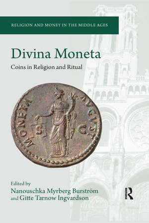 Divina Moneta: Coins in Religion and Ritual de Nanouschka Myrberg Burström