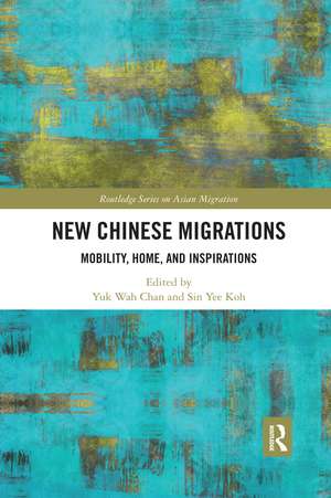 New Chinese Migrations: Mobility, Home, and Inspirations de Yuk Wah Chan