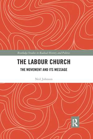 The Labour Church: The Movement & Its Message de Neil Johnson