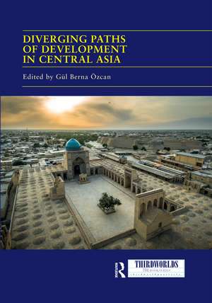 Diverging Paths of Development in Central Asia: Market Adaptations, Interventions and Daily Experience de Gül Berna Özcan