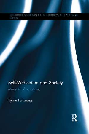 Self-Medication and Society: Mirages of Autonomy de Sylvie Fainzang