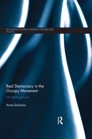 Real Democracy Occupy: No Stable Ground de Anna Szolucha