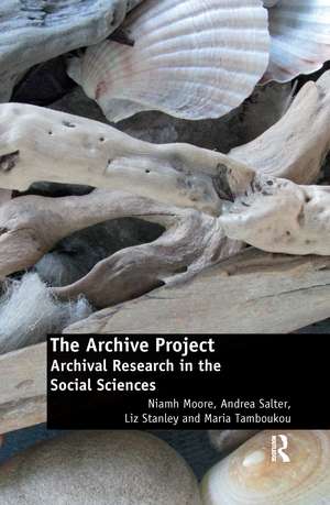 The Archive Project: Archival Research in the Social Sciences de Niamh Moore