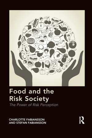 Food and the Risk Society: The Power of Risk Perception de Charlotte Fabiansson