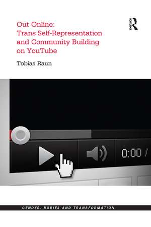 Out Online: Trans Self-Representation and Community Building on YouTube de Tobias Raun