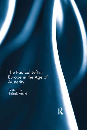 The Radical Left in Europe in the Age of Austerity de Babak Amini