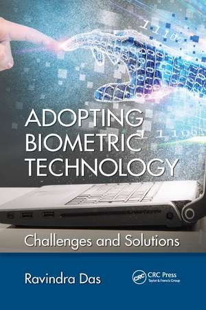 Adopting Biometric Technology: Challenges and Solutions de Ravindra Das