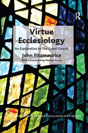 Virtue Ecclesiology: An Exploration in The Good Church de John Fitzmaurice