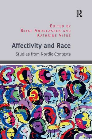 Affectivity and Race: Studies from Nordic Contexts de Rikke Andreassen