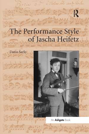 The Performance Style of Jascha Heifetz de Dario Sarlo