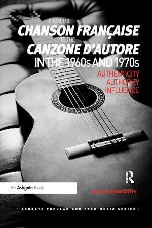 From the chanson française to the canzone d'autore in the 1960s and 1970s: Authenticity, Authority, Influence de Rachel Haworth