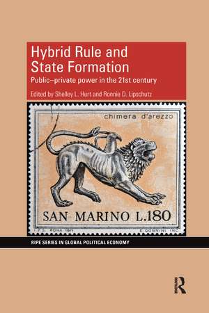 Hybrid Rule and State Formation: Public-Private Power in the 21st Century de Shelley Hurt