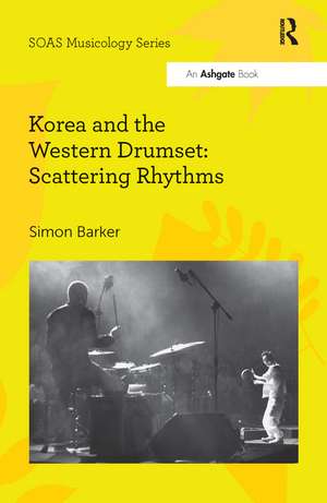 Korea and the Western Drumset: Scattering Rhythms de Simon Barker