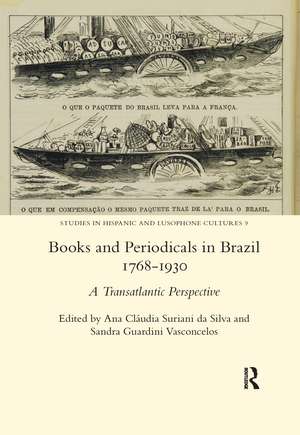 Books and Periodicals in Brazil 1768-1930 de Ana Claudia Suriani Da Silva