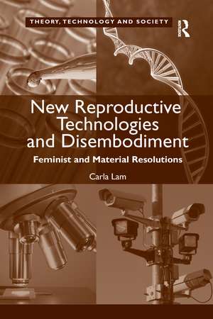 New Reproductive Technologies and Disembodiment: Feminist and Material Resolutions de Carla Lam