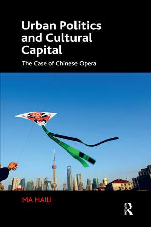 Urban Politics and Cultural Capital: The Case of Chinese Opera de Ma Haili