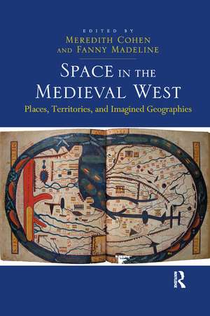 Space in the Medieval West: Places, Territories, and Imagined Geographies de Fanny Madeline