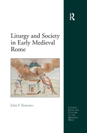 Liturgy and Society in Early Medieval Rome de John F. Romano