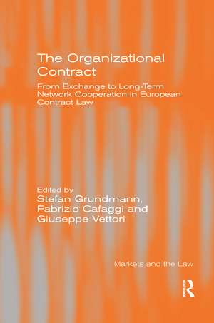 The Organizational Contract: From Exchange to Long-Term Network Cooperation in European Contract Law de Stefan Grundmann