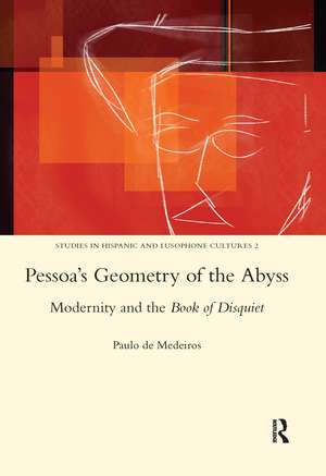 Pessoa's Geometry of the Abyss: Modernity and the Book of Disquiet de Paulo De Medeiros