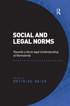 Social and Legal Norms: Towards a Socio-legal Understanding of Normativity de Matthias Baier