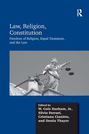 Law, Religion, Constitution: Freedom of Religion, Equal Treatment, and the Law de W. Cole Durham