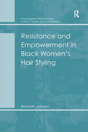 Resistance and Empowerment in Black Women's Hair Styling de Elizabeth Johnson