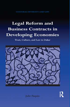 Legal Reform and Business Contracts in Developing Economies: Trust, Culture, and Law in Dakar de Julie Paquin