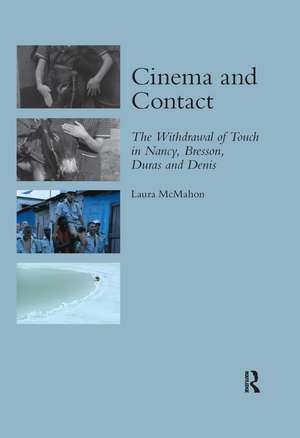 Cinema and Contact: The Withdrawal of Touch in Nancy, Bresson, Duras and Denis de Laura McMahon