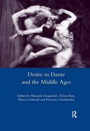 Desire in Dante and the Middle Ages de Manuele Gragnolati