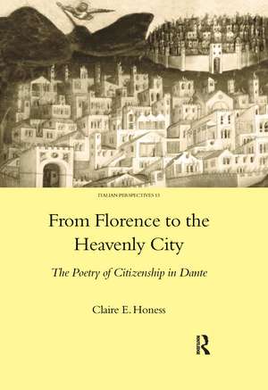 From Florence to the Heavenly City: The Poetry of Citizenship in Dante de Claire E. Honess