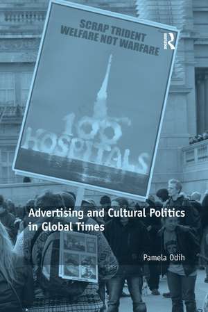 Advertising and Cultural Politics in Global Times de Pamela Odih