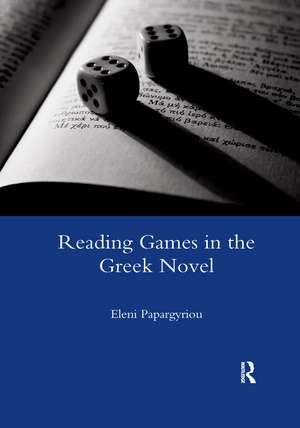 Reading Games in the Greek Novel de Eleni Papargyriou