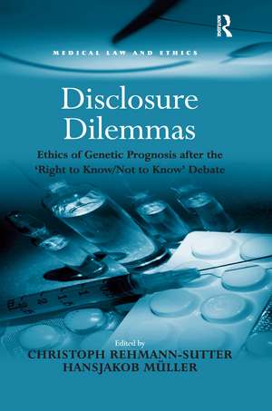 Disclosure Dilemmas: Ethics of Genetic Prognosis after the 'Right to Know/Not to Know' Debate de Hansjakob Müller