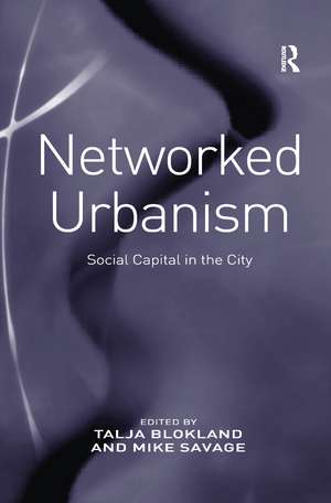 Networked Urbanism: Social Capital in the City de Talja Blokland