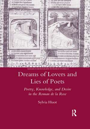 Dreams of Lovers and Lies of Poets: Poetry, Knowledge and Desire in the "Roman De La Rose" de Sylvia Huot