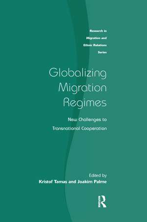 Globalizing Migration Regimes: New Challenges to Transnational Cooperation de Kristof Tamas