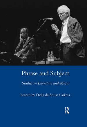 Phrase and Subject: Studies in Music and Literature de Delia da Sousa Correa