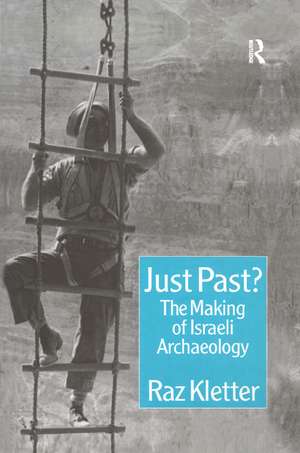 Just Past?: The Making of Israeli Archaeology de Raz Kletter