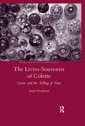 The Livres-souvenirs of Colette: Genre and the Telling of Time de Anne Freadman