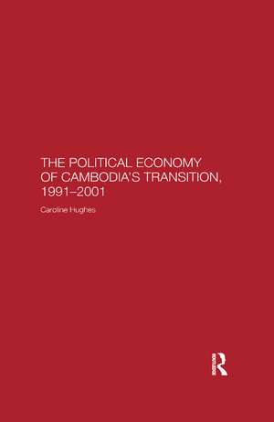 The Political Economy of the Cambodian Transition de Caroline Hughes