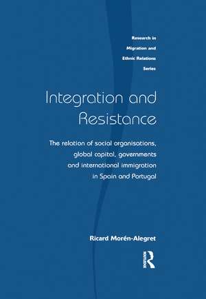 Integration and Resistance: The Relation of Social Organisations, Global Capital, Governments and International Immigration in Spain and Portugal de Ricard Moren-Alegret