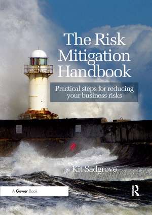 The Risk Mitigation Handbook: Practical steps for reducing your business risks de Kit Sadgrove