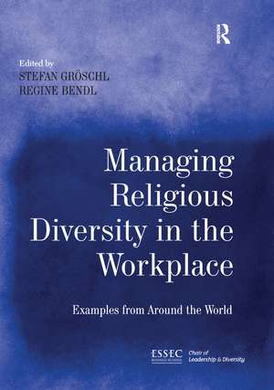 Managing Religious Diversity in the Workplace: Examples from Around the World de Stefan Gröschl